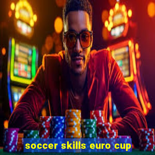 soccer skills euro cup